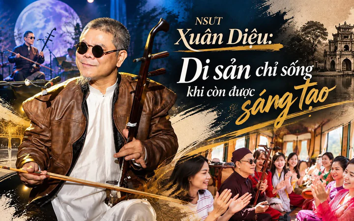 NSƯT Xuân Diệu: Di sản chỉ sống khi còn được sáng tạo