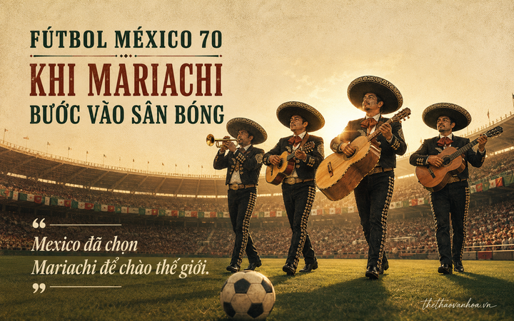 Lịch sử World Cup qua lăng kính âm nhạc: "Fútbol México 70": Khi Mariachi bước vào sân bóng