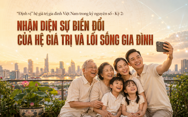 "Định vị" hệ giá trị gia đình Việt Nam trong kỷ nguyên số: Kỳ 2 - Nhận diện sự biến đổi của hệ giá trị và lối sống gia đình