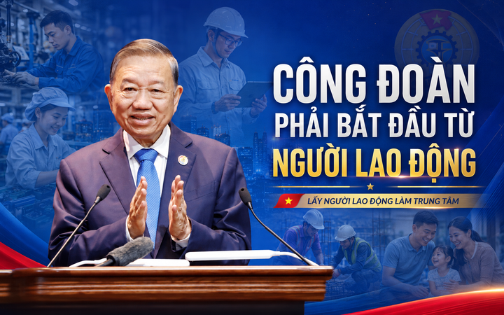 Công đoàn phải bắt đầu từ người lao động