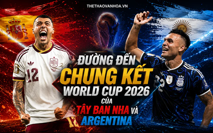 Đường đến chung kết World Cup 2026 của Tây Ban Nha và Argentina