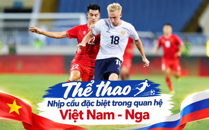 Thể thao - Nhịp cầu đặc biệt trong quan hệ Việt Nam - Nga