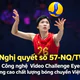 Nghị quyết số 57-NQ/TW: Công nghệ Video Challenge Eyes nâng cao chất lượng bóng chuyền Việt Nam