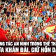Công tác an ninh trong thể thao: Giữ lửa khán đài, giữ hồn dân tộc