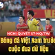 Nghị quyết 57-NQ/TW: Bóng đá Việt Nam trước cuộc đua dữ liệu