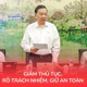 Giảm thủ tục, rõ trách nhiệm, giữ an toàn
