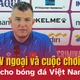 HLV ngoại và cuộc chơi lớn cho bóng đá Việt Nam