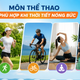 Nên chơi môn thể thao nào khi thời tiết nóng bức?