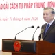 Tổng Bí thư, Chủ tịch nước chủ trì Hội nghị tổng kết hoạt động của Ban Chỉ đạo cải cách Tư pháp Trung ương