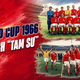 World Cup trong tôi: Kỳ tích ‘Tam Sư’