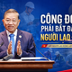 Công đoàn phải bắt đầu từ người lao động