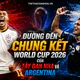 Đường đến chung kết World Cup 2026 của Tây Ban Nha và Argentina