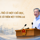 Mỗi đứa trẻ có một chỗ học, đất nước có thêm một tương lai