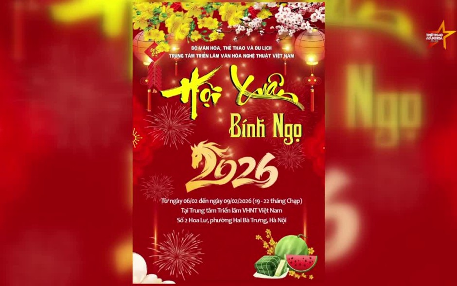 'Hội Xuân Bính Ngọ 2026': Không gian văn hóa đặc sắc dịp năm mới cho người dân